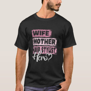 Profession mom hero mother Hair Stylist  1 T-Shirt
