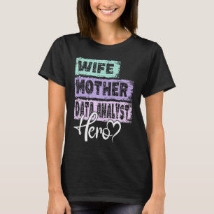 Profession mum hero mother Data Analyst T-Shirt