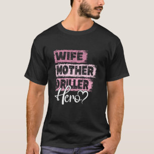 Profession mum hero mother Driller T-Shirt