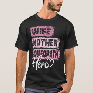 Profession mum hero mother Homeopath T-Shirt