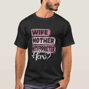 Profession mum hero mother Interpreter 1 T-Shirt
