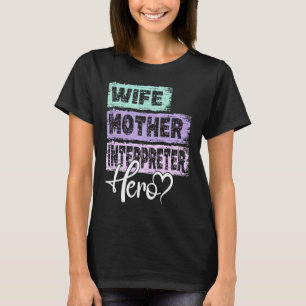 Profession mum hero mother Interpreter T-Shirt