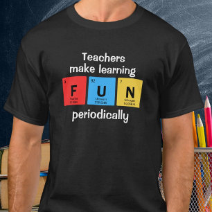 Profession Name Make Learning Fun Periodically T-Shirt