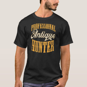 Professional Antique Hunter Vintage Collectable Co T-Shirt