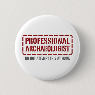 Professional Archaeologist 6 Cm Round Badge