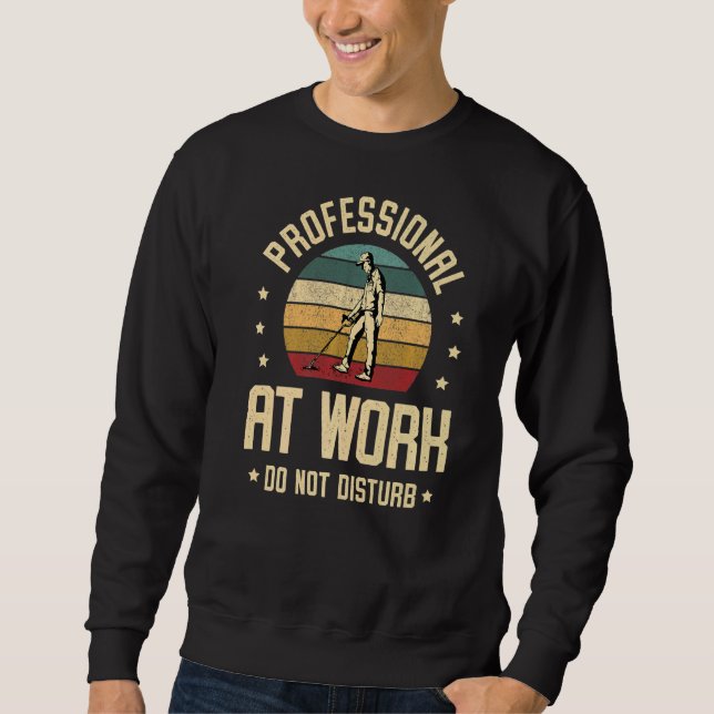 Professional At Work Do Not Disturb For A Metal De Sweatshirt (Front)
