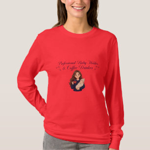 Professional Baby Holder and Coffee Drinker T-Shirt