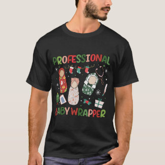 Professional Baby Wrapper Christmas Labour Deliver T-Shirt