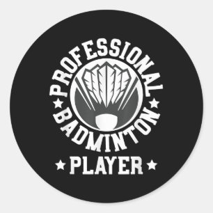 Professional Badminton Player Shuttle Gift Tee Classic Round Sticker