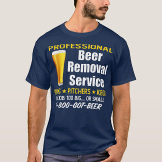 Professional Beer Removal Service  Funny Mens Drin T-Shirt