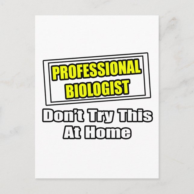 Professional Biologist...Don't Try This At Home Postcard (Front)