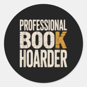 Professional Book Hoarder Funny Reading Bookworm Classic Round Sticker
