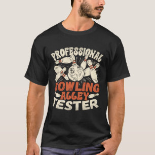 Professional Bowling Alley Tester Bowler Bowling P T-Shirt