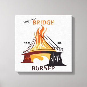 Professional Bridge Burner Canvas Print