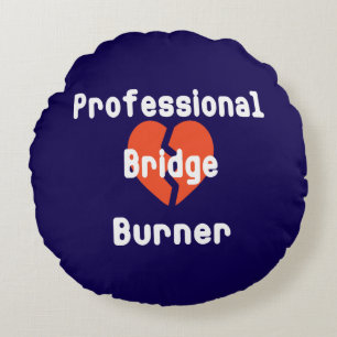 Professional Bridge Burner Funny Corporate Humour Round Cushion