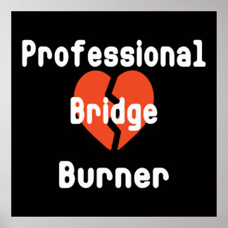 Professional Bridge Burner Funny Office Humour Poster