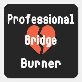 Professional Bridge Burner Funny Office Humour Square Sticker