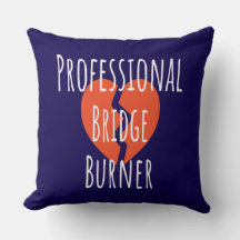 Professional Bridge Burner Funny Sarcastic Corpor