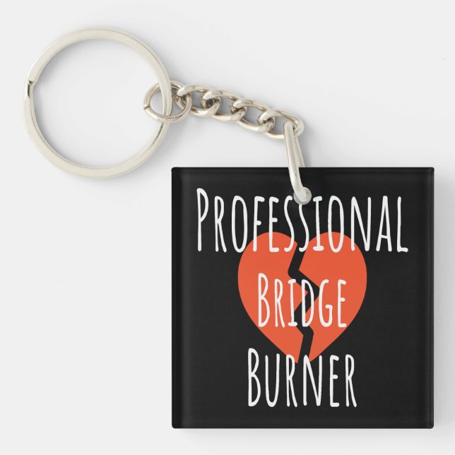 Professional Bridge Burner Funny Sarcastic Corpor Key Ring (Front)