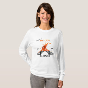 Professional Bridge Burner T-Shirt