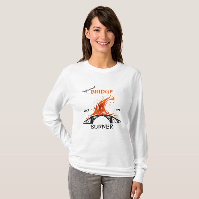 Professional Bridge Burner T-Shirt (Front Full)