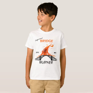 Professional Bridge Burner T-Shirt