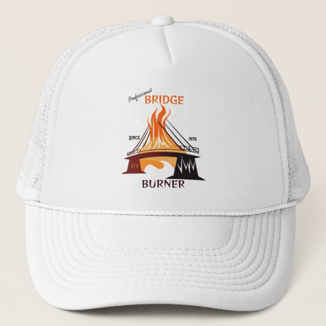 Professional Bridge Burner Trucker Hat (Front)