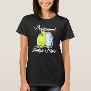Professional Budgie Mum Parakeet Bird Budgerigar W T-Shirt