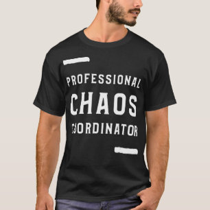 Professional Chaos Coordinator Design Employee T-Shirt