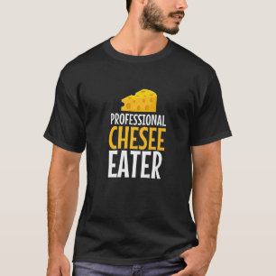 Professional Cheese Eater Funny Cheesy Pun Food Lo T-Shirt