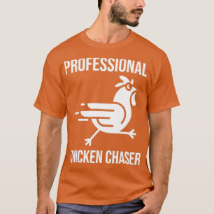 Professional Chicken Chaser Funny Farmer Chicken F T-Shirt