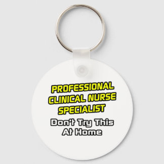 Professional Clinical Nurse Specialist .. Joke Key Ring