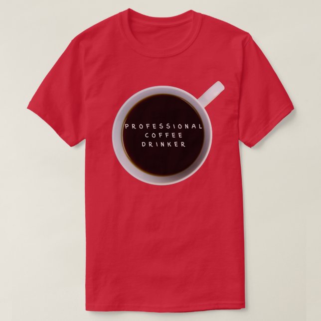 Professional coffee drinker 1 T-Shirt (Design Front)