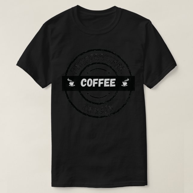 Professional Coffee Drinker 3 T-Shirt (Design Front)