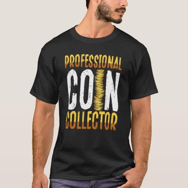 Professional Coin Collector Coin Collecting T-Shirt (Front)