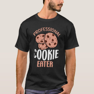Professional Cookie Eater Cookie Cookie Baker T-Shirt