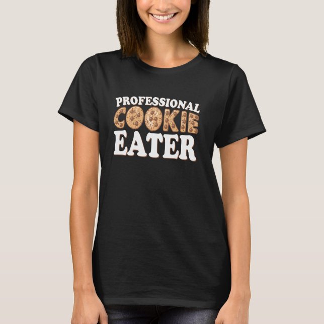 Professional Cookie Eater Cookie T-Shirt (Front)