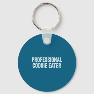 Professional Cookie Eater Funny Sarcastic Saying Key Ring