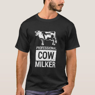 Professional Cow Milker Dairy Farmer Cow W T-Shirt