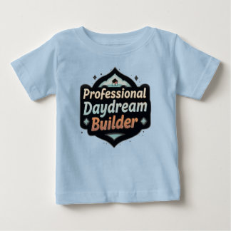 Professional Daydream Builder Funny Dreamer Quote Baby T-Shirt