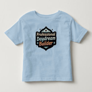 Professional Daydream Builder Funny Dreamer Quote Toddler T-Shirt