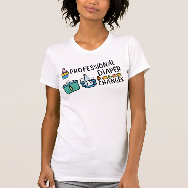 Professional Diaper Changer 2 T-Shirt (Front)