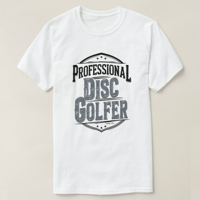 Professional Disc Golfer | Disc Golf T-Shirt (Design Front)