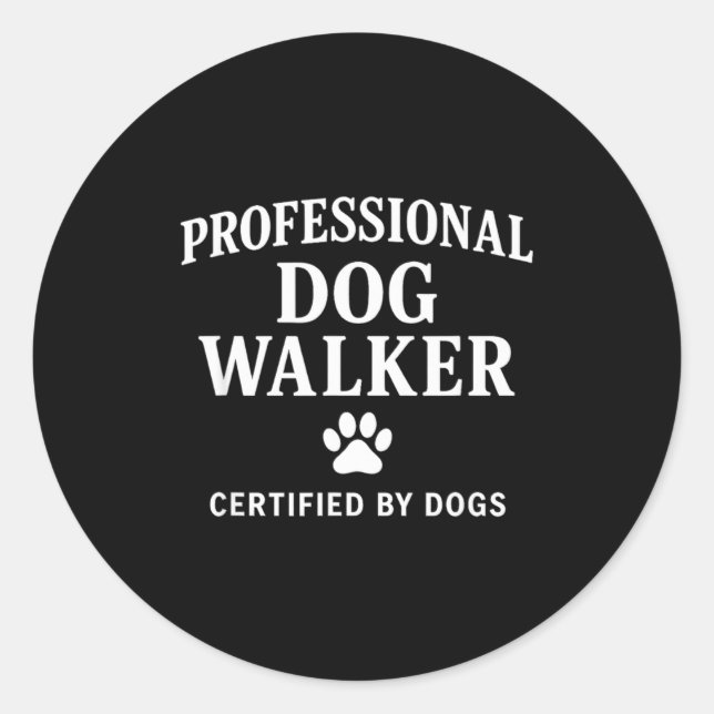 Professional Dog Walker - Certified By Dogs Gift  Classic Round Sticker (Front)