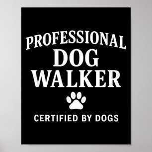 Professional Dog Walker - Certified By Dogs Gift  Poster
