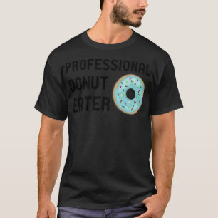 professional Doughnut eater Funny Doughnut lover T-Shirt