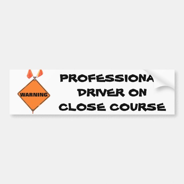 Professional Driver on Closed Course Bumper Sticker (Front)