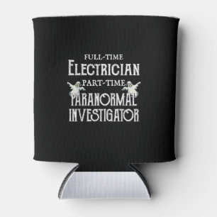 Professional Electrician Part-Time Paranormal Gift Can Cooler