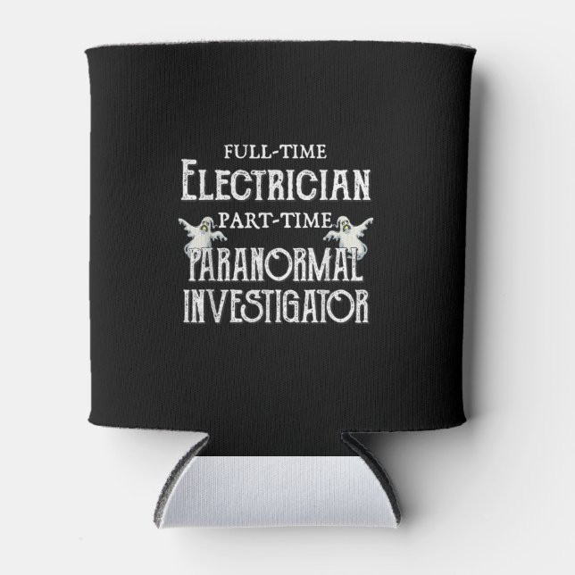 Professional Electrician Part-Time Paranormal Gift Can Cooler (Front)
