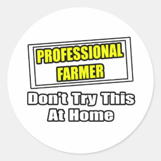 Professional Farmer...Don't Try This At Home Classic Round Sticker